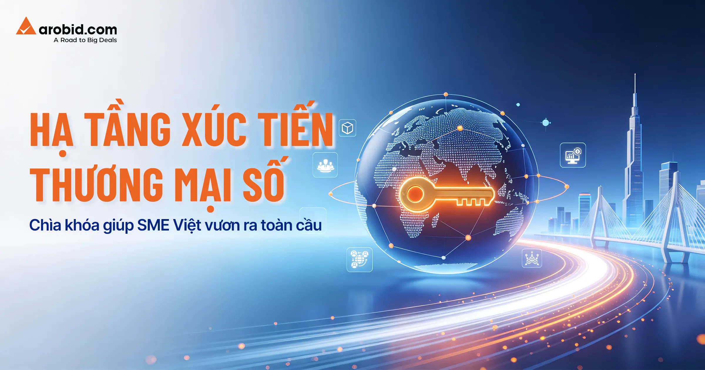 Hạ tầng xúc tiến thương mại số - chìa khóa giúp SME Việt vươn ra toàn cầu